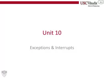 Unit 10  Exceptions &amp; Interrupts  10.2  Disclaimer 1  This is just an introduction to the