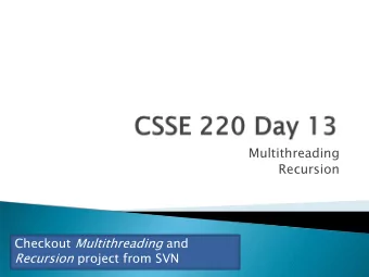 Multithreading  Recursion Checkout Multithreading and Recursion project from SVN  Joe Armstrong,