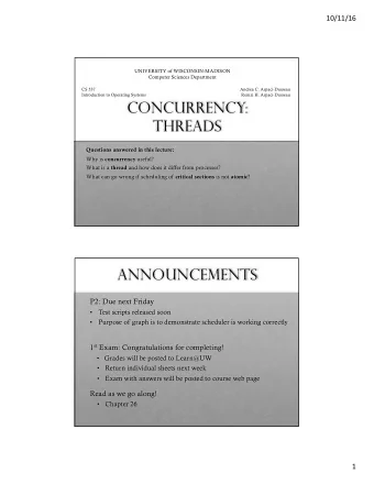 Concurrency:  Threads  Questions answered in this lecture: Why is concurrency useful? What is a