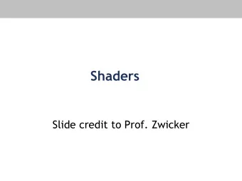 Shaders  Slide credit to Prof. Zwicker  Today   Shader programming  2  Complete model  Blinn
