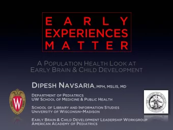 E  A  R  L  Y  EXPERIENCES  M A T T E R A P OPULATION H EALTH L OOK AT E ARLY B RAIN &amp; C HILD D