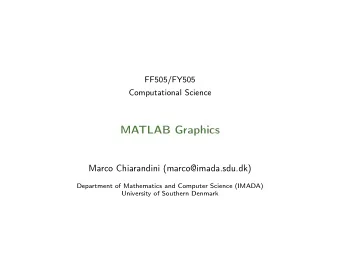 MATLAB Graphics  Marco Chiarandini (marco@imada.sdu.dk)  Department of Mathematics and Computer