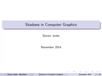 Shadows in Computer Graphics  Steven Janke  November 2014  Steven Janke (Seminar)  Shadows in