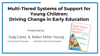 Young Children:  Driving Change in Early Education  Presented by:  Judy Carta  &amp; Robin Miller
