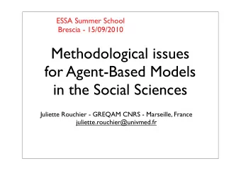 Methodological issues  for Agent-Based Models  in the Social Sciences  Juliette Rouchier - GREQAM