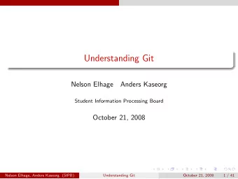 Understanding Git  Nelson Elhage  Anders Kaseorg  Student Information Processing Board  October 21,