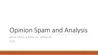 Opinion Spam and Analysis  NITIN JINDAL &amp; BING LIU, WSDM 08  UIUC  Opinion/Review Spam  All