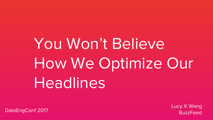 you won t believe how we optimize our headlines