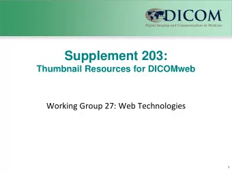 Supplement 203:  Thumbnail Resources for DICOMweb  Working Group 27: Web Technologies  1  Problem