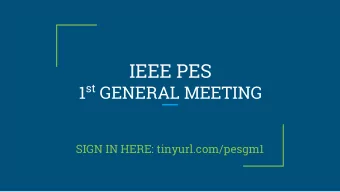 IEEE PES 1 st GENERAL MEETING  SIGN IN HERE: tinyurl.com/pesgm1  A worldwide, professional
