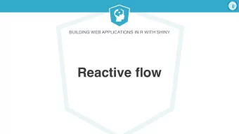 Reactive flow  Building Web Applications in R  with Shiny  Reactivity, in spreadsheets  Building