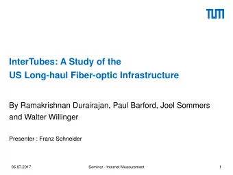 InterTubes: A Study of the  US Long-haul Fiber-optic Infrastructure  By Ramakrishnan Durairajan,
