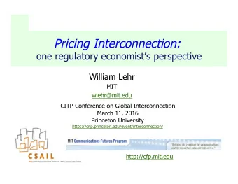 Pricing Interconnection:  one regulatory economists perspective  William Lehr  MIT
