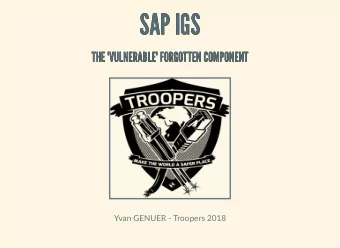 SAP IGS  SAP IGS  THE 'VULNERABLE' FORGOTTEN COMPONENT  THE 'VULNERABLE' FORGOTTEN COMPONENT  Yvan