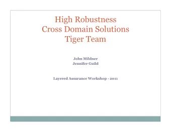 High Robustness  Cross Domain Solutions  Tiger Team  John Mildner  Jennifer Guild  Layered