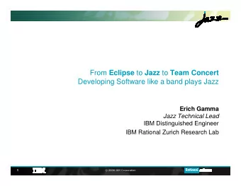 From Eclipse to Jazz to Team Concert  Developing Software like a band plays Jazz  Erich Gamma  Jazz