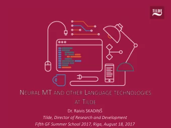 Fifth GF Summer School 2017, Riga, August 18, 2017  About Tilde and what we do  Grammar