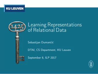 Learning Representations  of Relational Data  Sebastijan Dumani  DTAI, CS Department, KU Leuven