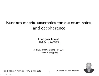 Random matrix ensembles for quantum spins  and decoherence  Franois David  IPhT Saclay &amp; CNRS
