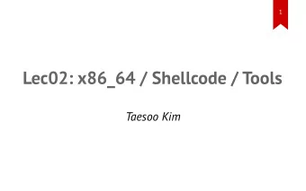 Lec02: x86_64 / Shellcode / Tools  Taesoo Kim  2  Scoreboard  3  Administrivia    Survey: how