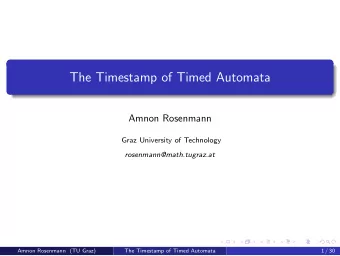 The Timestamp of Timed Automata  Amnon Rosenmann  Graz University of Technology