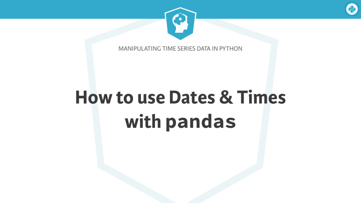 how to use dates times with pandas