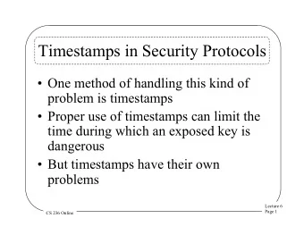 Timestamps in Security Protocols  One method of handling this kind of  problem is timestamps
