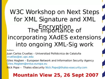 W3C Workshop on Next Steps  for XML Signature and XML  Encryption  The importance of  incorporating