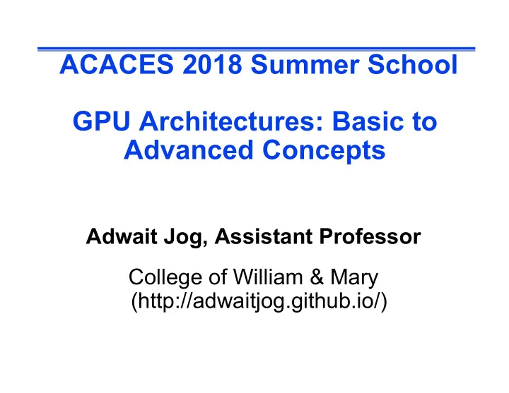 acaces 2018 summer school gpu architectures basic to