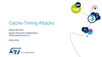 Cache-Timing Attacks  Matteo BOCCHI  System Research &amp; Applications  STMicroelectronics S.r.l.