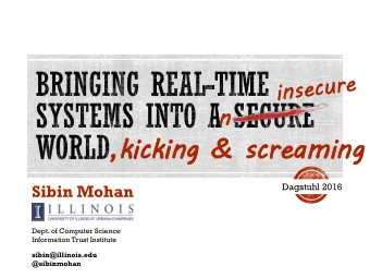 ,kicking  ng &amp; s  &amp; scream  eaming  ng  Sibin Mohan  Dagstuhl 2016  Dept. of Computer