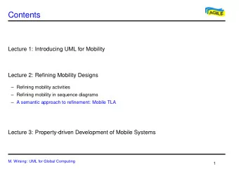 Contents  Lecture 1: Introducing UML for Mobility  Lecture 2: Refining Mobility Designs