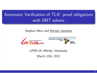 + proof obligations  Automatic Verification of TLA  with SMT solvers  Stephan Merz and Hern  an