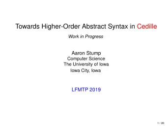 Towards Higher-Order Abstract Syntax in Cedille  Work in Progress  Aaron Stump  Computer Science