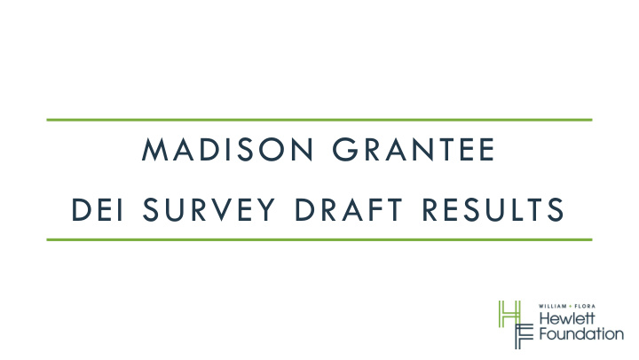 madison grantee dei survey draft results other hewlett