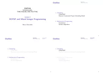 Outline  Math Programming  DMP204  SCHEDULING,  TIMETABLING AND ROUTING  1. Scheduling  CPM/PERT