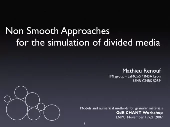 Non Smooth Approaches  for the simulation of divided media  Mathieu Renouf  TMI group - LaMCoS /