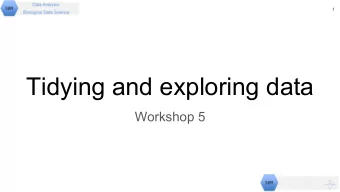 Tidying and exploring data  Workshop 5  2  Objectives  By doing this workshop and carrying out the