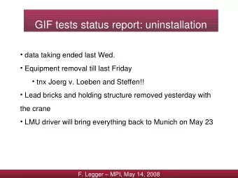 GIF tests status report: uninstallation   data taking ended last Wed.   Equipment removal
