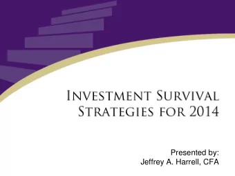 Presented by:  Jeffrey A. Harrell, CFA  Disclosure    The presentations are provided for general