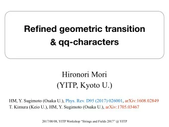Refined geometric transition  qq-characters  &amp;  Hironori Mori  (YITP, Kyoto U.)  HM, Y.
