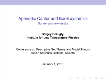 Aperiodic Cantor and Borel dynamics  Survey and new results  Sergey Bezuglyi  Institute for Low
