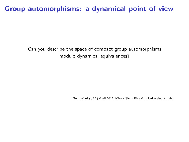 group automorphisms a dynamical point of view