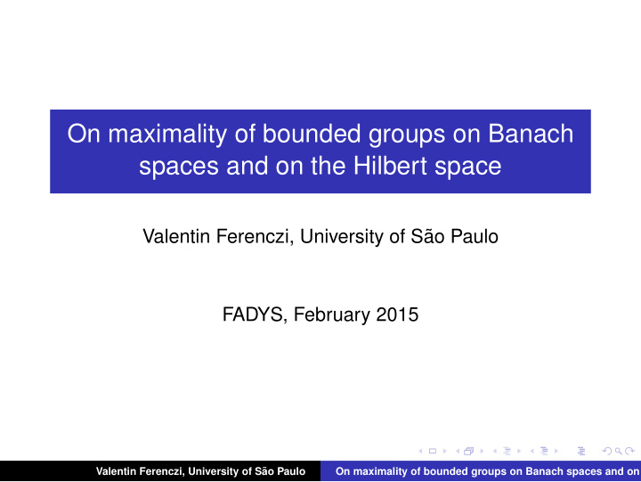 on maximality of bounded groups on banach spaces and on