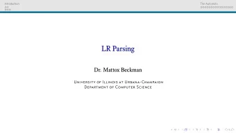 LR Parsing  Dr. Mattox Beckman  University of Illinois at Urbana-Champaign  Department of Computer