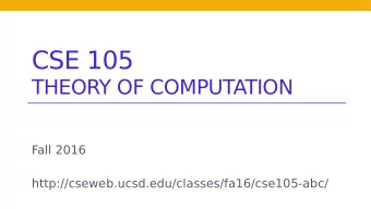 CSE 105  THEORY OF COMPUTATION  Fall 2016  http://cseweb.ucsd.edu/classes/fa16/cse105-abc/