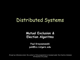 Distributed Systems  Mutual Exclusion &amp;  Election Algoritms  Paul Krzyzanowski