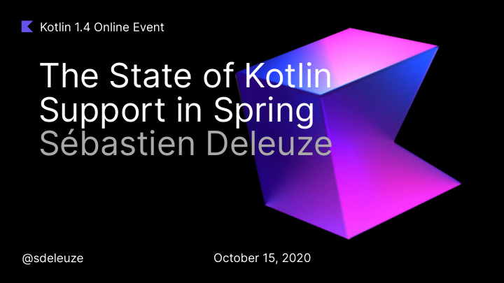 the state of kotlin support in spring s bastien deleuze