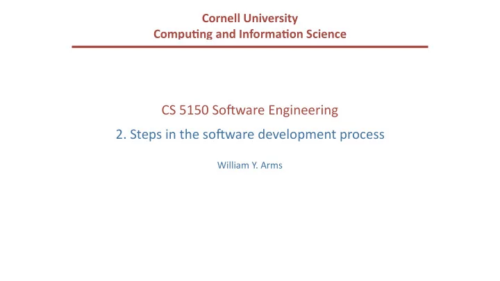 cs 5150 so ware engineering 2 steps in the so ware