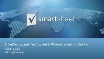 Developing and Testing Java Microservices on Docker  Todd Fasullo  Dir. Engineering  4/20/2016